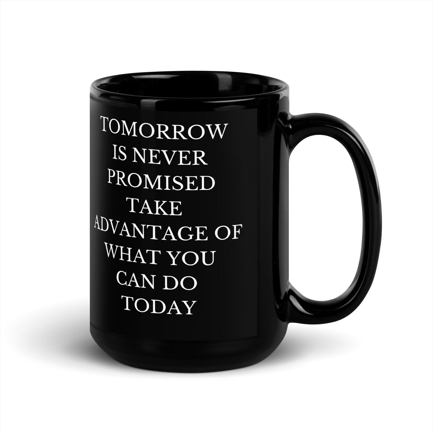 Tomorrow Is Never Promised Black Coffee Mug